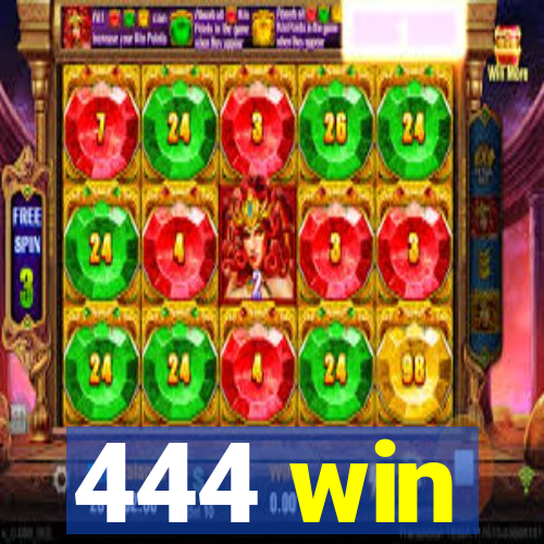 444 win